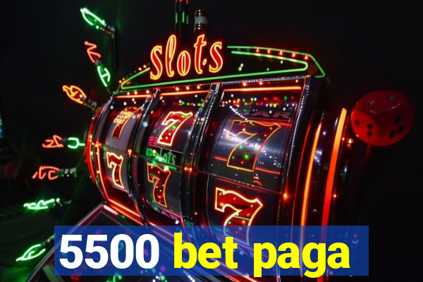 5500 bet paga